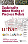 Sustainable Urban Mining of Precious Metals by Sadia Ilyas, Hyunjung Kim, Rajiv Ranjan Srivastava, 9780367517519