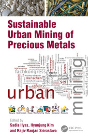 Sustainable Urban Mining of Precious Metals by Sadia Ilyas, Hyunjung Kim, Rajiv Ranjan Srivastava, 9780367517519