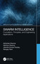 Swarm Intelligence (Foundation, Principles, and Engineering Applications) by Abhishek Sharma, Abhinav Sharma, Jitendra Kumar Pandey, Mangey Ram, 9780367546625