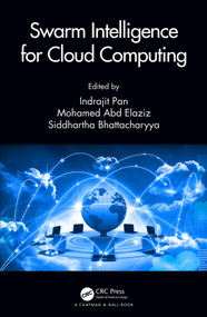 Swarm Intelligence for Cloud Computing by Indrajit Pan, Mohamed Abd Elaziz, Siddhartha Bhattacharyya, 9780367517588
