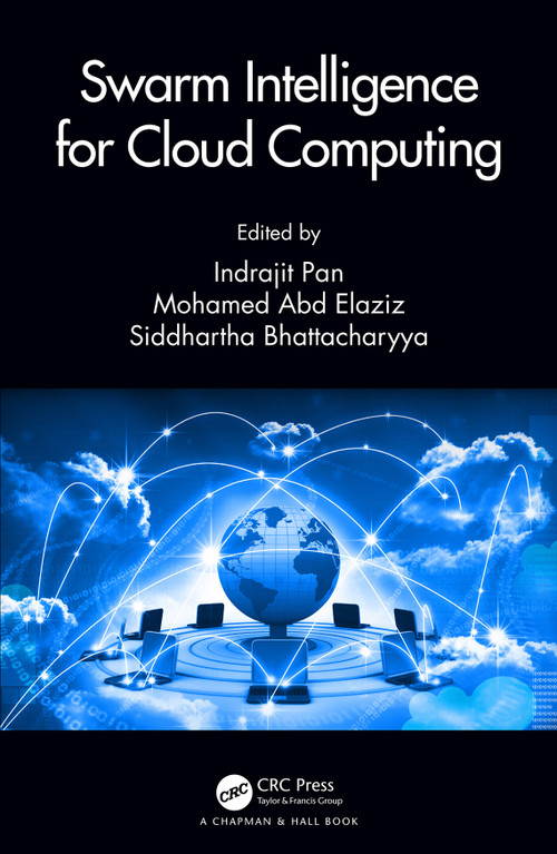 Swarm Intelligence for Cloud Computing by Indrajit Pan, Mohamed Abd Elaziz, Siddhartha Bhattacharyya, 9780367517588