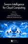 Swarm Intelligence for Cloud Computing by Indrajit Pan, Mohamed Abd Elaziz, Siddhartha Bhattacharyya, 9780367517588