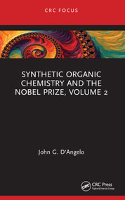 Synthetic Organic Chemistry and the Nobel Prize, Volume 2 - 9781032519067 by John G. D'Angelo, 9781032519067