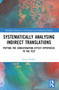 Systematically Analysing Indirect Translations (Putting the Concatenation Effect Hypothesis to the Test) by James Luke Hadley, 9781032465203