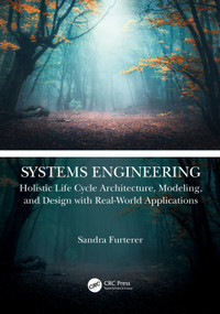 Systems Engineering (Holistic Life Cycle Architecture Modeling and Design with Real-World Applications) by Sandra Furterer, 9780367532819