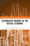 Technology Brands in the Digital Economy by Wioleta Kucharska, Ewa Lechman, 9781032026879