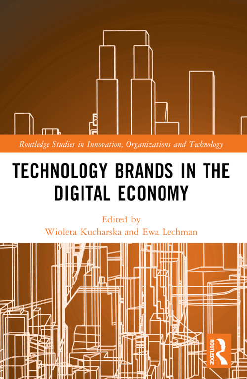 Technology Brands in the Digital Economy by Wioleta Kucharska, Ewa Lechman, 9781032026879