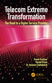 Telecom Extreme Transformation (The Road to a Digital Service Provider) - 9780367750176 by Kaveh Hushyar, Harald Braun, Hossein Eslambolchi, 9780367750176