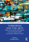 Terrorism and the Arts (Practices and Critiques in Contemporary Cultural Production) by Jonathan Harris, 9780367741174