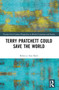Terry Pratchett Could Save the World by Rebecca Ann Bach, 9781032445670