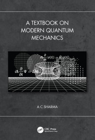 A Textbook on Modern Quantum Mechanics by A C Sharma, 9780367723477