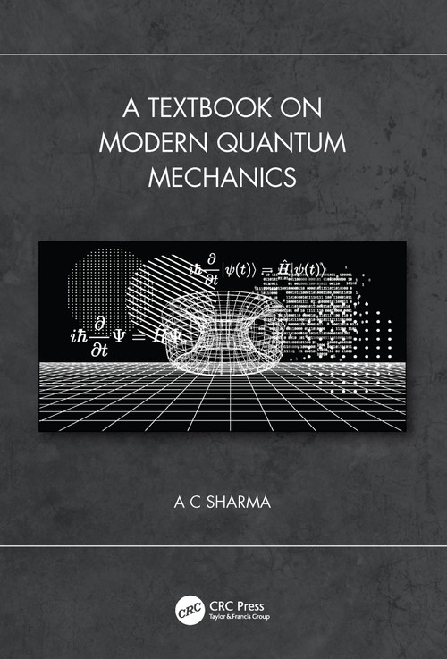 A Textbook on Modern Quantum Mechanics by A C Sharma, 9780367723477