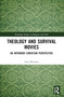 Theology and Survival Movies (An Orthodox Christian Perspective) by Ioan Buteanu, 9781032412276