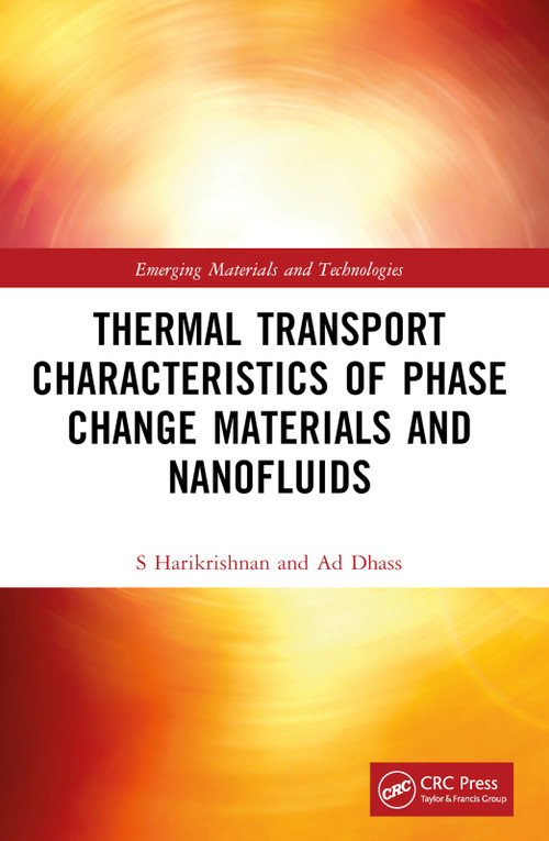Thermal Transport Characteristics of Phase Change Materials and Nanofluids by S. Harikrishnan, A.D. Dhass, 9780367757168