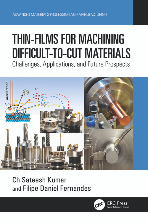 Thin-Films for Machining Difficult-to-Cut Materials (Challenges, Applications, and Future Prospects) by Ch Sateesh Kumar, Filipe Daniel Fernandes, 9781032375137