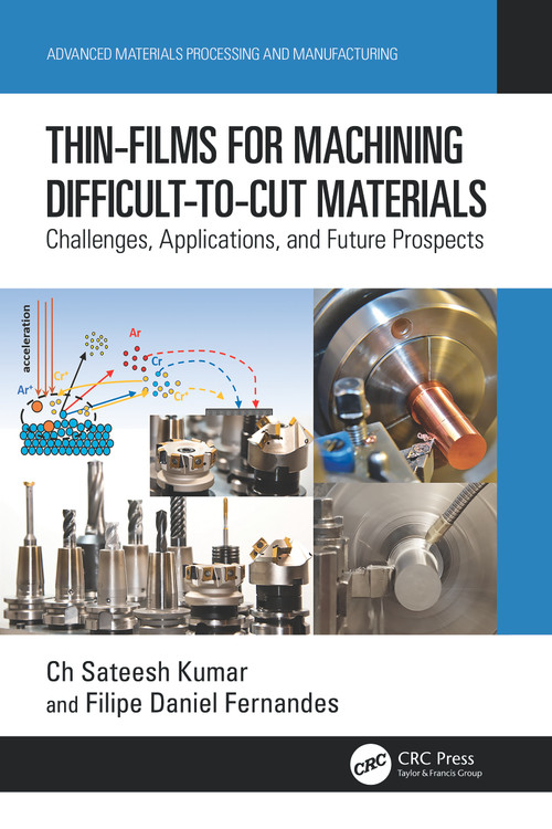 Thin-Films for Machining Difficult-to-Cut Materials (Challenges, Applications, and Future Prospects) by Ch Sateesh Kumar, Filipe Daniel Fernandes, 9781032375137