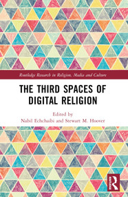 The Third Spaces of Digital Religion by Stewart M Hoover, Nabil Echchaibi, 9780367524814