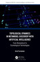Topological Dynamics in Metamodel Discovery with Artificial Intelligence (From Biomedical to Cosmological Technologies) by Ariel Fernández, 9781032366333