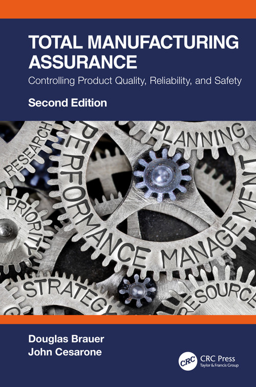 Total Manufacturing Assurance (Controlling Product Quality, Reliability, and Safety) by Douglas Brauer, John Cesarone, 9781032076379
