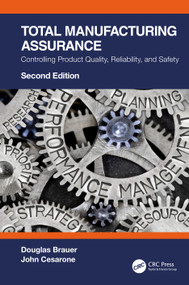 Total Manufacturing Assurance (Controlling Product Quality, Reliability, and Safety) by Douglas Brauer, John Cesarone, 9781032076379
