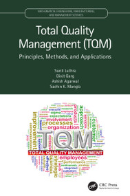 Total Quality Management (TQM) (Principles, Methods, and Applications) by Sunil Luthra, Dixit Garg, Ashish Agarwal, Sachin K. Mangla, 9780367512842