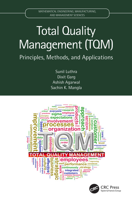 Total Quality Management (TQM) (Principles, Methods, and Applications) by Sunil Luthra, Dixit Garg, Ashish Agarwal, Sachin K. Mangla, 9780367512842