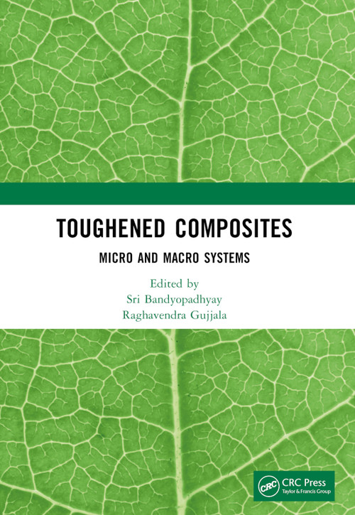 Toughened Composites (Micro and Macro Systems) by Sri Bandyopadhyay, Raghavendra Gujjala, 9781032385495