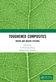 Toughened Composites (Micro and Macro Systems) by Sri Bandyopadhyay, Raghavendra Gujjala, 9781032385495