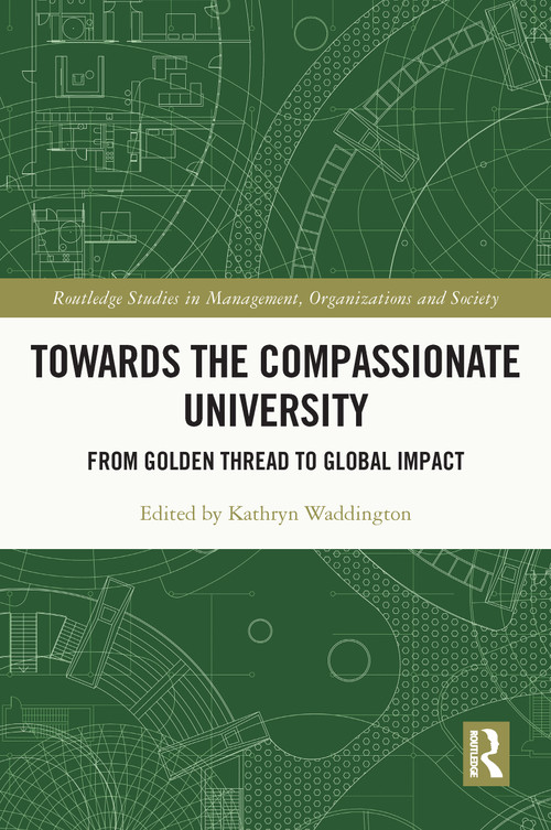 Towards the Compassionate University (From Golden Thread to Global Impact) by Kathryn Waddington, 9780367696115