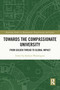 Towards the Compassionate University (From Golden Thread to Global Impact) by Kathryn Waddington, 9780367696115