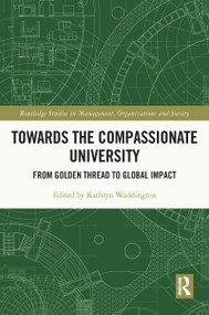Towards the Compassionate University (From Golden Thread to Global Impact) by Kathryn Waddington, 9780367696115