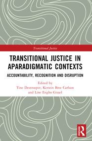 Transitional Justice in Aparadigmatic Contexts (Accountability, Recognition, and Disruption) - 9781032266152 by Tine Destrooper, Line Engbo Gissel, Kerstin Bree Carlson, 9781032266152