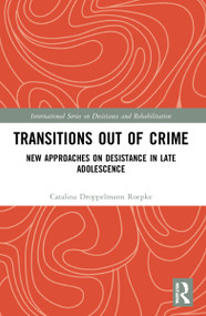 Transitions Out of Crime (New Approaches on Desistance in Late Adolescence) by Catalina Droppelmann, 9780367750312