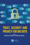 Trust, Security and Privacy for Big Data by Mamoun Alazab, Maanak Gupta, 9781032047522