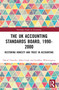 The UK Accounting Standards Board, 1990-2000 (Restoring Honesty and Trust in Accounting) by David Tweedie, Allan Cook, Geoffrey Whittington, 9781032388168
