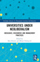 Universities under Neoliberalism (Ideologies, Discourses and Management Practices) by Mats Benner, Mikael Holmqvist, 9781032159300