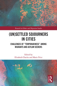 (Un)Settled Sojourners in Cities (Challenges of “Temporariness” among Migrants and Asylum Seekers) by Elizabeth Chacko, Marie Price, 9781032433820