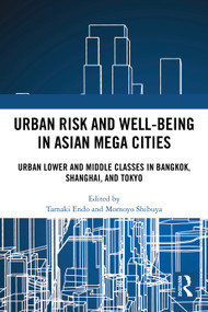Urban Risk and Well-being in Asian Megacities (Urban Lower and Middle Classes in Bangkok, Shanghai, and Tokyo) by Tamaki Endo, Momoyo Shibuya, 9781032357140