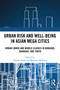 Urban Risk and Well-being in Asian Megacities (Urban Lower and Middle Classes in Bangkok, Shanghai, and Tokyo) by Tamaki Endo, Momoyo Shibuya, 9781032357140