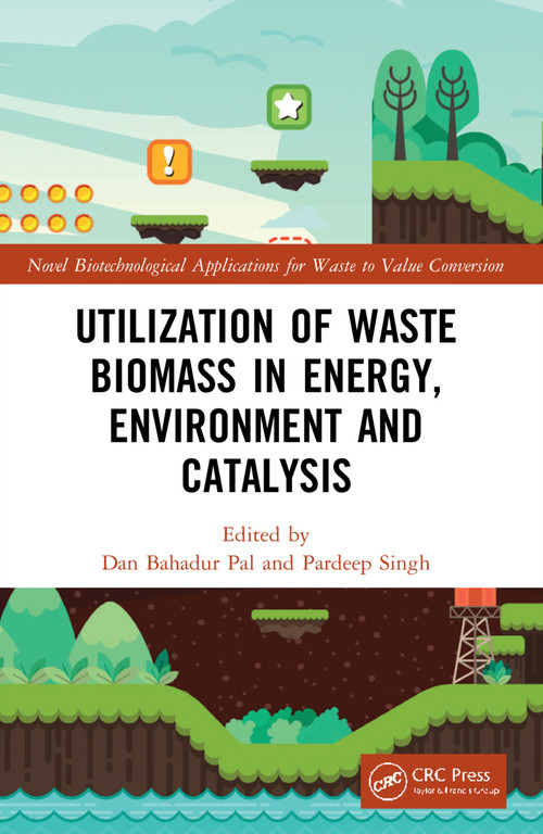 Utilization of Waste Biomass in Energy, Environment and Catalysis by Dan Bahadur Pal, Pardeep Singh, 9781032051635