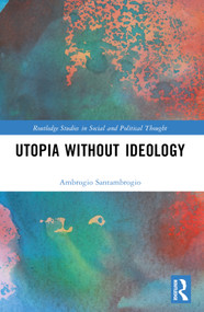 Utopia without Ideology by Ambrogio Santambrogio, 9781032134673
