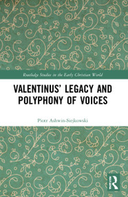 Valentinus' Legacy and Polyphony of Voices by Piotr Ashwin-Siejkowski, 9781032019413