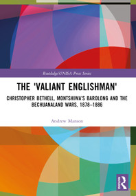 The 'Valiant Englishman' (Christopher Bethell, Montshiwa's Barolong and the Bechuanaland Wars, 1878-1886) by Andrew Manson, 9781032434568