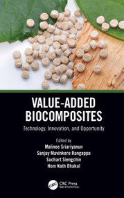 Value-Added Biocomposites (Technology, Innovation, and Opportunity) by Malinee Sriariyanun, Sanjay Mavinkere Rangappa, Suchart Siengchin, Hom Nath Dhakal, 9780367684396