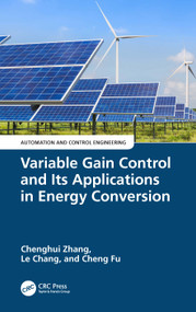 Variable Gain Control and Its Applications in Energy Conversion by Chenghui Zhang, Le Chang, Cheng Fu, 9781032492728