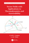 Vector Fields with Applications to Thermodynamics and Irreversibility by Luis Manuel Braga da Costa Campos, Luís António Raio Vilela, 9781032030838