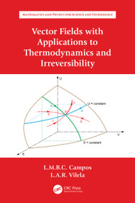 Vector Fields with Applications to Thermodynamics and Irreversibility by Luis Manuel Braga da Costa Campos, Luís António Raio Vilela, 9781032030838
