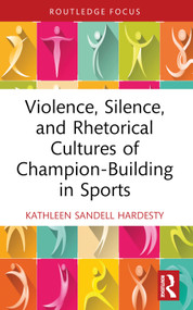 Violence, Silence, and Rhetorical Cultures of Champion-Building in Sports - 9781032394664 by Kathleen Sandell Hardesty, 9781032394664