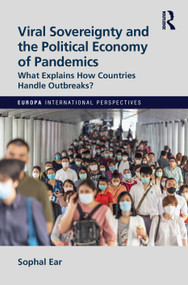 Viral Sovereignty and the Political Economy of Pandemics (What Explains How Countries Handle Outbreaks?) - 9781032133904 by Sophal Ear, 9781032133904