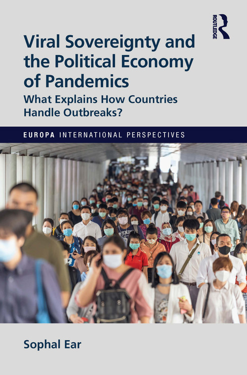 Viral Sovereignty and the Political Economy of Pandemics (What Explains How Countries Handle Outbreaks?) - 9781032133904 by Sophal Ear, 9781032133904